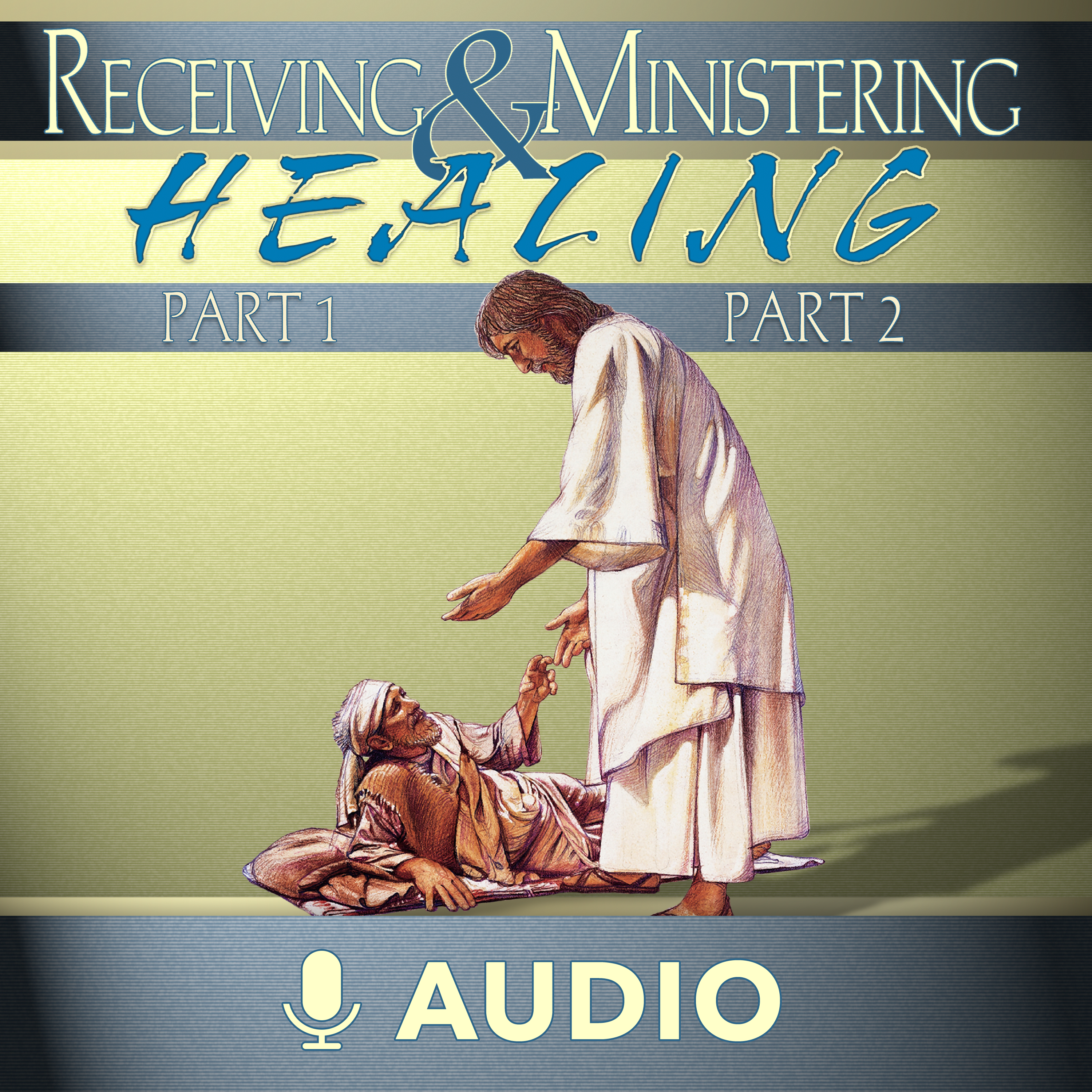 Receiving And Ministering Healing 1 & 2 (Audio)